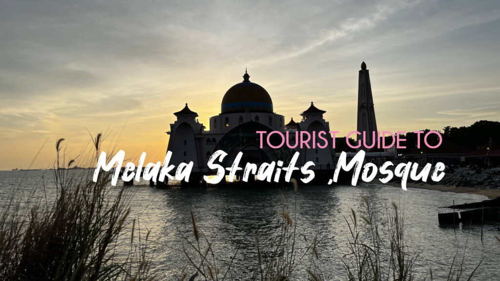 Tourist Guide To Melaka Straits Mosque