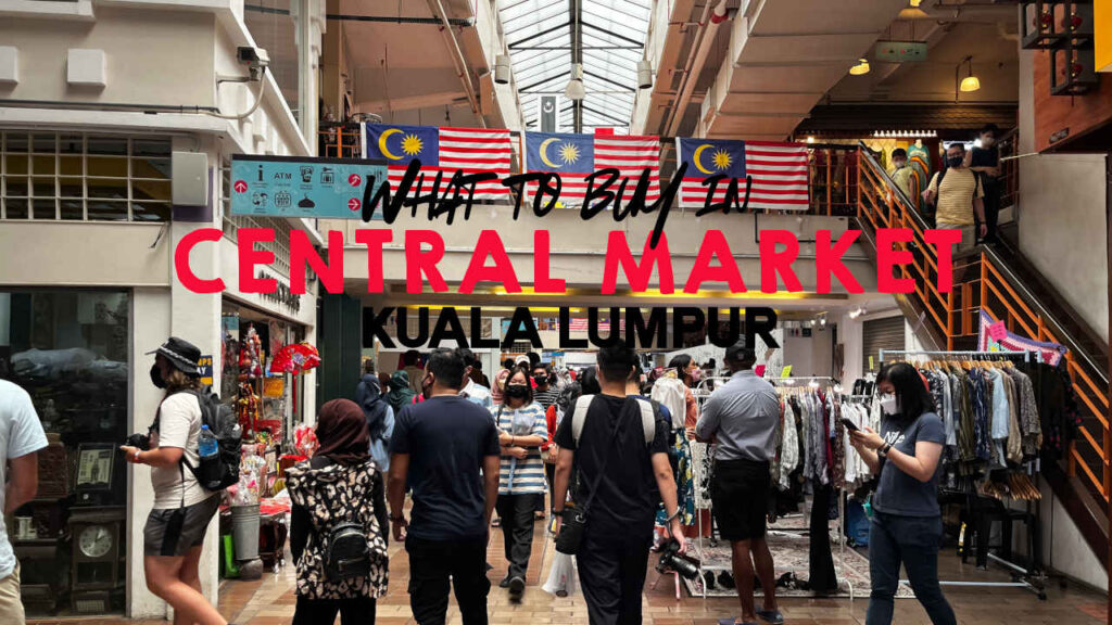 What To Buy In Central Market Kuala Lumpur