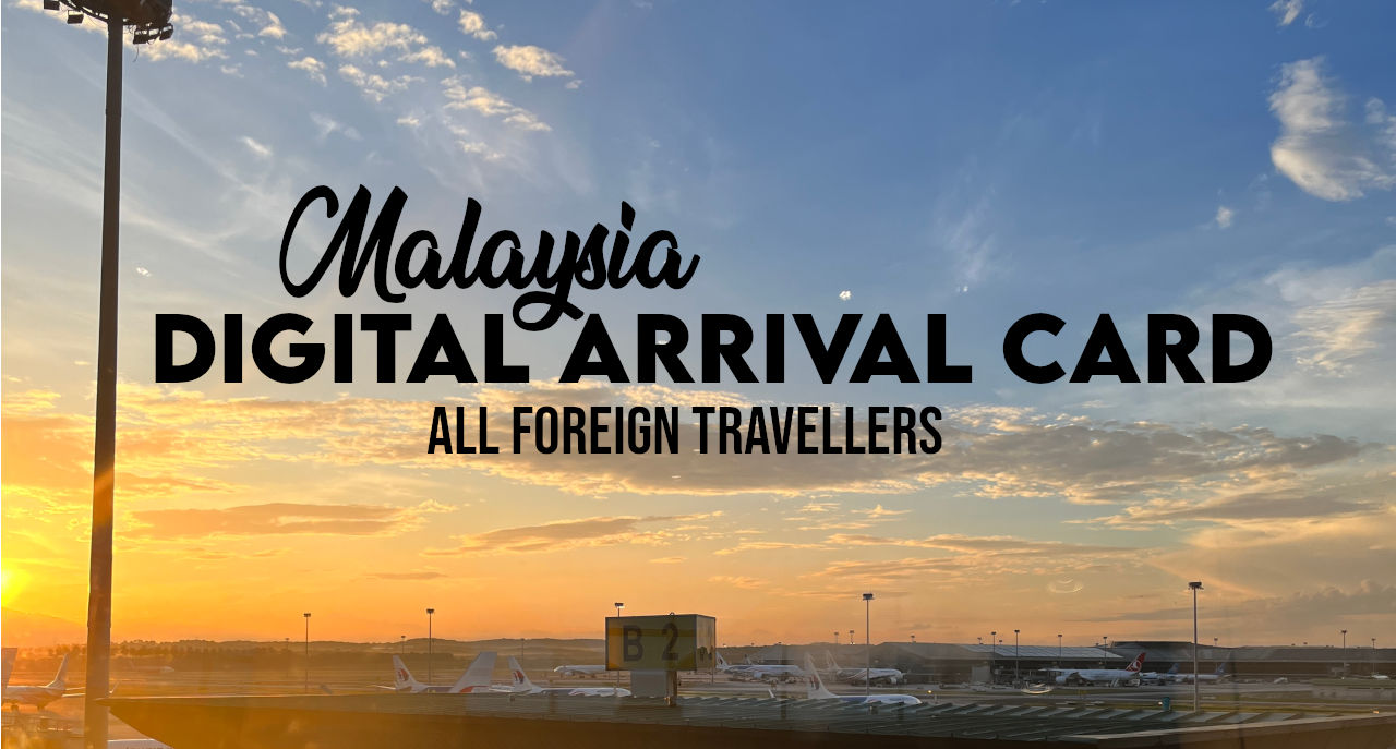 Malaysia Digital Arrival Card Guide For All Foreign Travellers