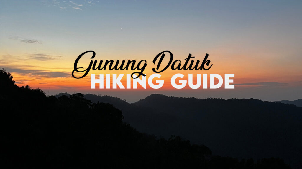 Hiking Guide To Gunung Datuk